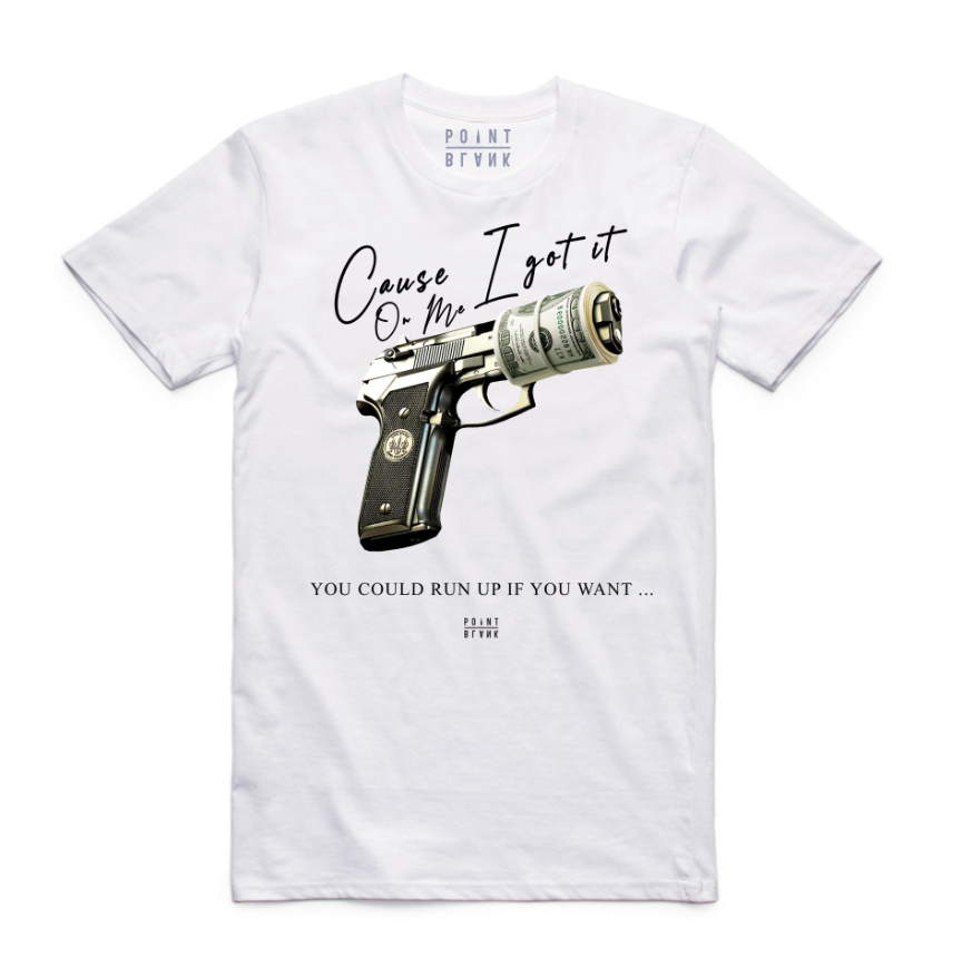 Got It On Me T-Shirt