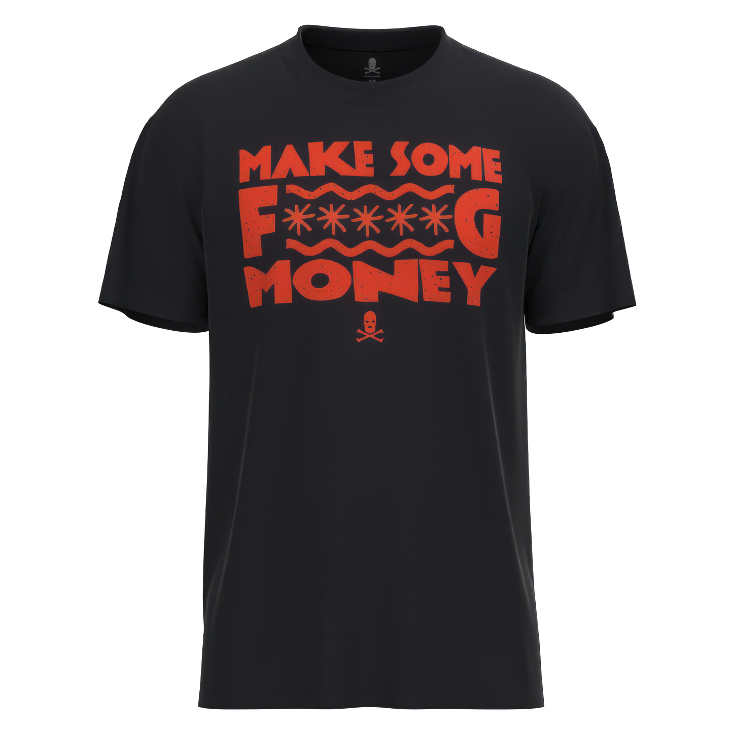 MAKE SOME FKING MONEY T-SHIRT