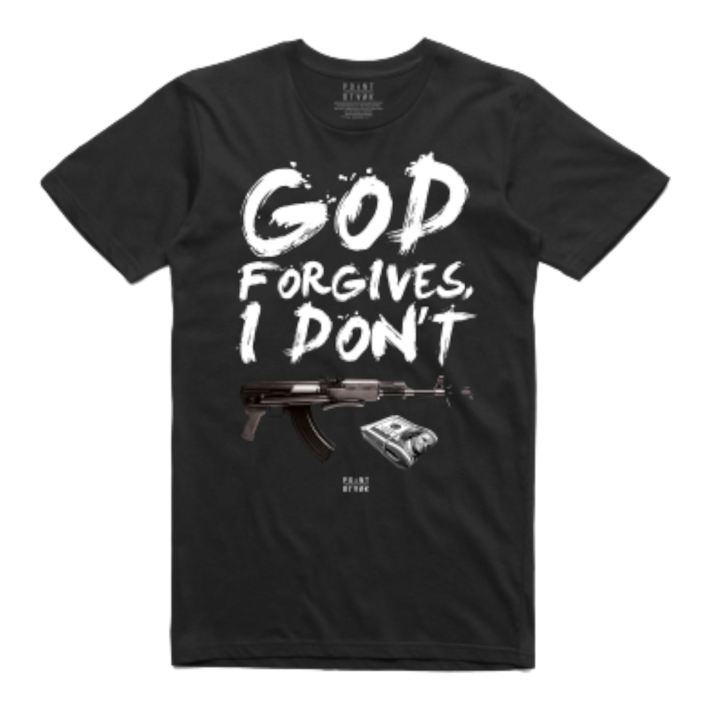 God Forgives, I Don't T-Shirt - Black / White