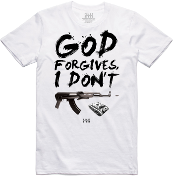 God Forgives, I Don't T-Shirt