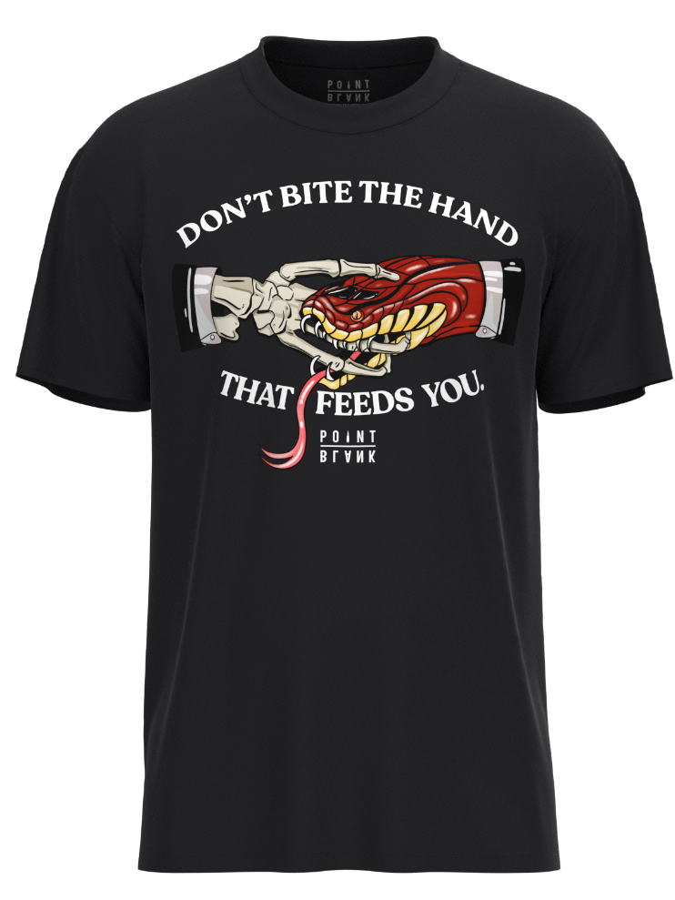 Don't Bite The Hand That Feeds You T-Shirt