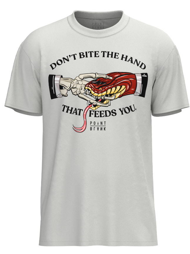 Don't Bite The Hand That Feeds You T-Shirt