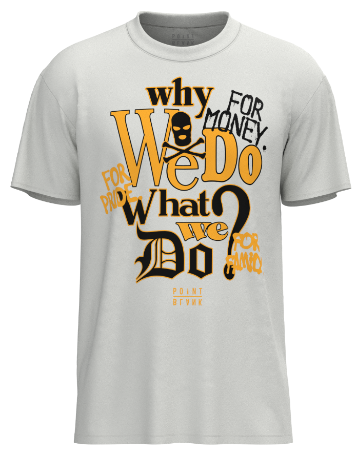 Why We Do T-Shirt - White