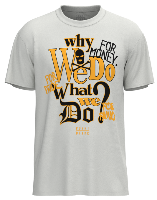 Why We Do T-Shirt - White