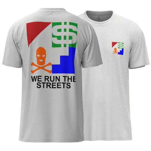 WE RUN THE STREETS T-SHIRT