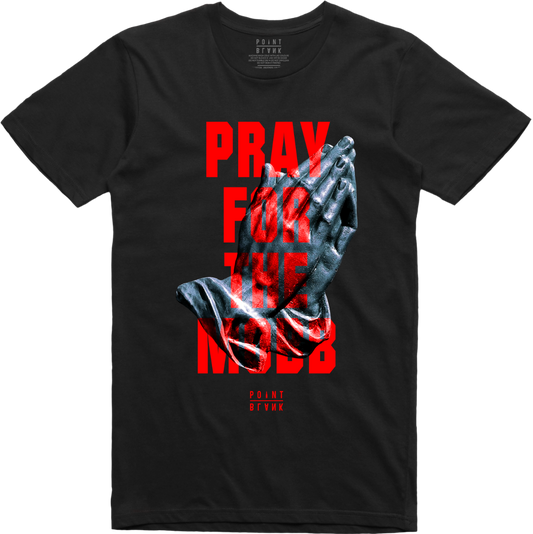 Pray For The Mobb T-Shirt - Black